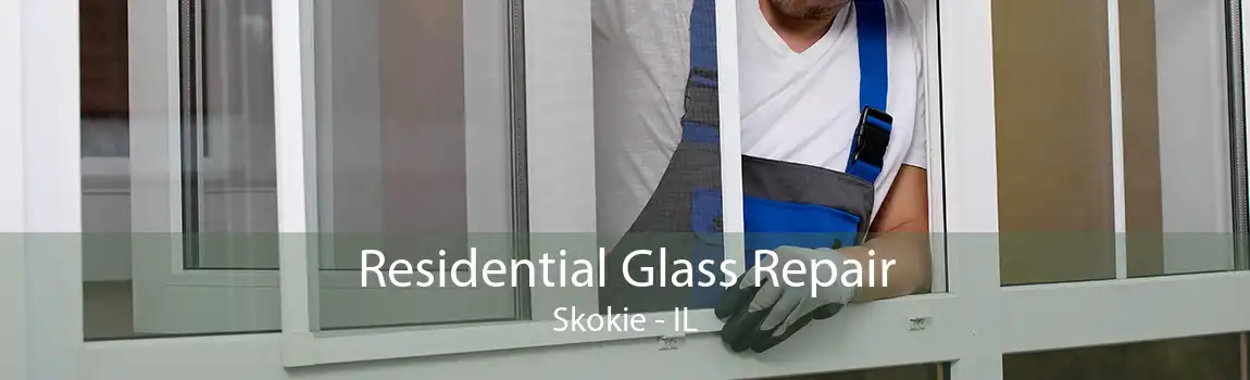 Residential Glass Repair Skokie - IL