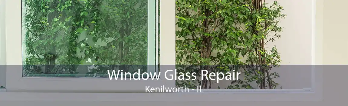 Window Glass Repair Kenilworth - IL